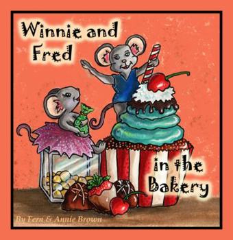 Paperback Winnie And Fred In The Bakery (Books for Kids Ages 4-8) Mice Mouse Books, Children's Animal Books, Bedtime Stories, Picture Books (Winnie & Fred Mouse) (Volume 1) Book
