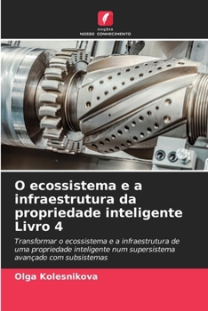 O ecossistema e a infraestrutura da propriedade inteligente Livro 4 (Portuguese Edition)