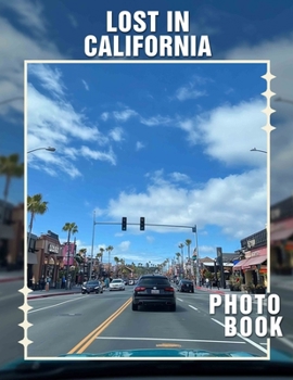 Paperback Lost In California Photo Book: Explore California Through 40 Stunning Images Perfect For Discovering Hidden Gems Book