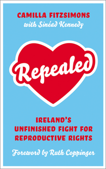 Paperback Repealed: Ireland's Unfinished Fight for Reproductive Rights Book