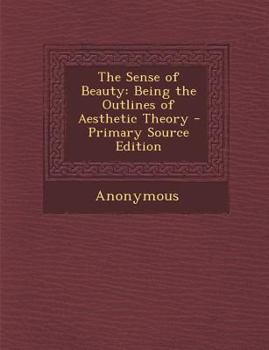 Paperback The Sense of Beauty: Being the Outlines of Aesthetic Theory Book