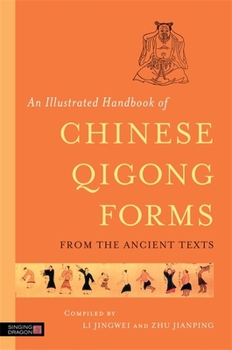 Paperback An Illustrated Handbook of Chinese Qigong Forms from the Ancient Texts Book