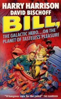 Bill, the Galactic Hero: On the Planet of Tasteless Pleasure - Book #4 of the Bill, the Galactic Hero