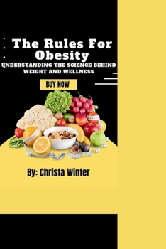 Paperback The Rules For Obesity: Understanding the Science Behind Weight and Wellness Book