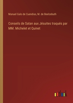 Paperback Conseils de Satan aux Jésuites traqués par MM. Michelet et Quinet [French] Book