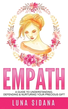 Paperback Empath: A Guide To Understanding, Defending & Nurturing Your Precious Gift Book