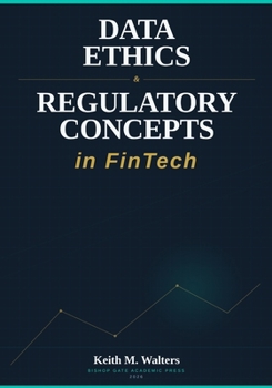 Data Ethics & Regulatory Concepts in FinTech