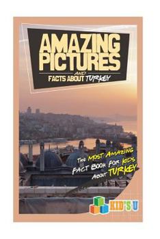 Paperback Amazing Pictures and Facts about Turkey: The Most Amazing Fact Book for Kids about Turkey Book