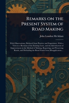 Paperback Remarks on the Present System of Road Making Book