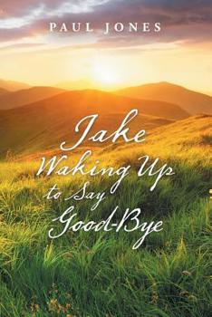 Paperback Jake Waking up to Say Good-Bye Book