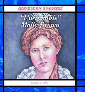 Unsinkable" Molly Brown (American Legends) - Book  of the American Legends