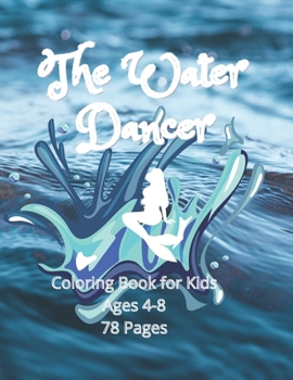 Paperback The Water Dancer Coloring Book for Kids: Water Dancer Book for Kids Book