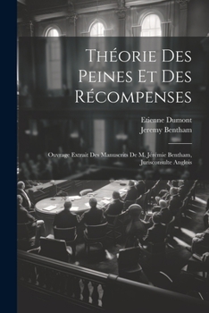 Paperback Théorie Des Peines Et Des Récompenses: Ouvrage Extrait Des Manuscrits De M. Jérémie Bentham, Jurisconsulte Anglois [French] Book