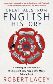 Paperback Great Tales From English History: Cheddar Man to DNA: A Treasury of True Stories of the Extraordinary People Who Made Britain Great Book