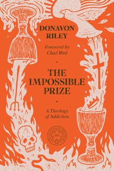 Paperback The Impossible Prize: A Theology of Addiction Book