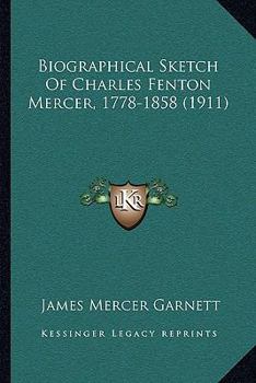 Paperback Biographical Sketch Of Charles Fenton Mercer, 1778-1858 (1911) Book