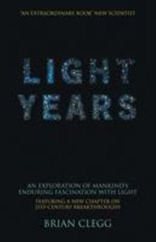 Paperback Light Years: An Exploration of Mankind's Enduring Fascination with Light Book