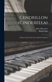 Hardcover Cendrillon (cinderella): A Fairy Tale In Four Acts And Six Tableaux Book