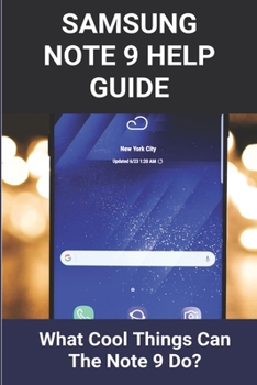 Paperback Samsung Note 9 Help Guide: What Cool Things Can The Note 9 Do?: Samsung Galaxy Note 6 Manual Book