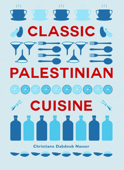 Hardcover Classic Palestinian Cuisine: 25-Year Anniversary Edition Book