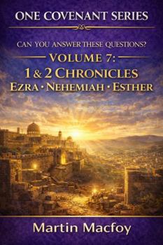 ONE COVENANT SERIES — VOLUME 7: 1 & 2 Chronicles • Ezra • Nehemiah • Esther (One Covenant Bible Questions & Answers Series)