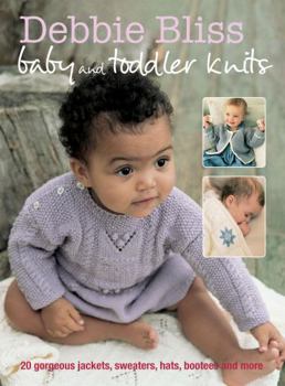 Paperback Debbie Bliss Baby and Toddler Knits: 20 Gorgeous Jackets, Sweaters, Hats, Bootees and More Book