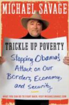 Hardcover Trickle Up Poverty: Stopping Obama's Attack on Our Borders, Economy, and Security Book