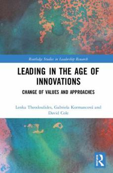 Hardcover Leading in the Age of Innovations: Change of Values and Approaches Book