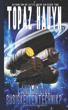 Langweilige S??igkeitentechnik?: Science Fiction Kurzgeschichte