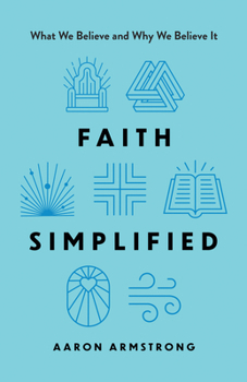 Paperback Faith Simplified: What We Believe and Why We Believe It Book