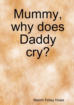 Paperback Mummy, why does Daddy cry? Book