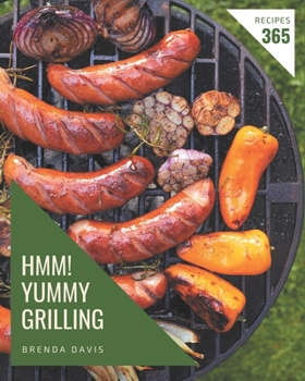 Paperback Hmm! 365 Yummy Grilling Recipes: A Yummy Grilling Cookbook You Will Need Book