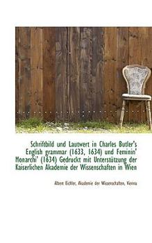 Schriftbild und Lautwert in Charles Butler's English Grammar und Feminin' Monarchi' (16