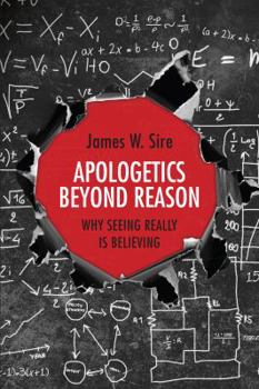 Paperback Apologetics Beyond Reason: Why Seeing Really Is Believing Book