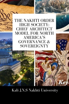 The Nakhti Order, High Society: Chief Architect Model for North America’s Governance & Sovereignty