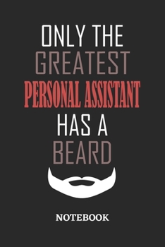 Only The Greatest Personal Assistant Has A Beard Notebook: 6x9 inches - 110 ruled, lined pages • Greatest Passionate Office Job Journal Utility • Gift, Present Idea