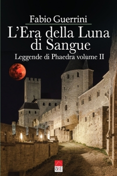 Paperback L'Era della Luna di Sangue: Leggende di Phaedra vol. II [Italian] Book