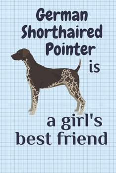 German Shorthaired Pointer is a girl’s best friend: For German Shorthaired Pointer Dog Fans
