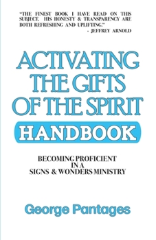 Paperback Activating the Gifts of the Spirit Handbook: Becoming Proficient in a Signs & Wonders Ministry Book