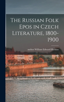 Hardcover The Russian Folk Epos in Czech Literature, 1800-1900 Book