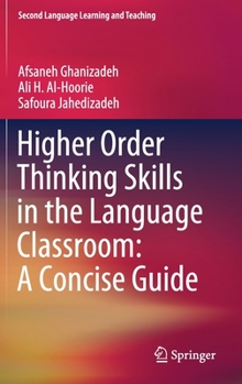 Hardcover Higher Order Thinking Skills in the Language Classroom: A Concise Guide Book