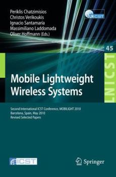 Paperback Mobile Lightweight Wireless Systems: Second International ICST Conference, MOBILIGHT 2010, Barcelona, Spain, May 10-12, 2010, Revised Selected Papers Book
