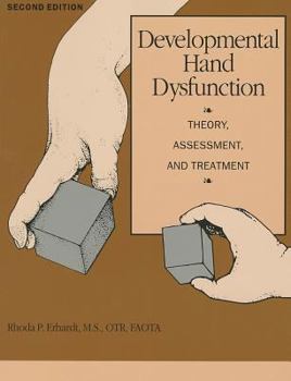 Paperback Developmental Hand Dysfunction: Theory, Assessment, and Treatment Book