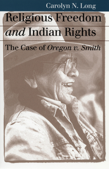 Hardcover Religious Freedom and Indian Rights: The Case of Oregon V. Smith Book