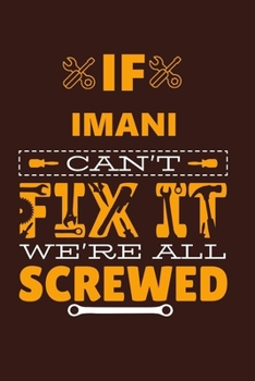 Paperback If IMANI Can't Fix It: Notebook Gift lined Journal, notebook for writing, Personalized IMANI Name Gift Idea Notebook Diary: Gift for IMANI / Book