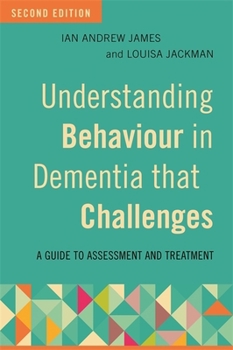 Paperback Understanding Behaviour in Dementia That Challenges, Second Edition: A Guide to Assessment and Treatment Book