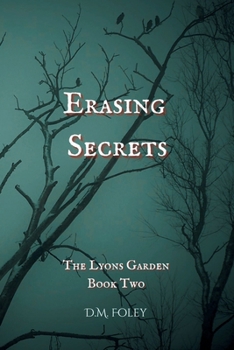 Paperback Erasing Secrets: The Lyons Garden Book Two Book