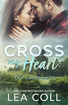 Cross My Heart: A Second Chance Small Town Romance (The Calloways)
