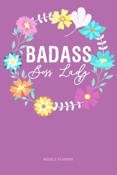 Paperback Badass Boss Lady. Weekly Planner: 24 Month Undated Floral Weekly Diary, Organizer and Pocket Planner for Busy Business Women, Moms and Managers in Pur Book