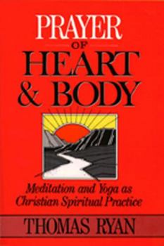 Paperback Prayer of Heart and Body: Meditation and Yoga as Christian Spiritual Practice Book